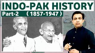 Indo-Pakistan History Part-2  from 1857 to 1947 | Pakistan History | Muhammad Akram