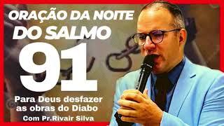 01/09/24 Oração da Noite Do Salmo 91 @Pr Rivair #rivairsilva #salmo91 #liliasilva #prrivair #ore #nv