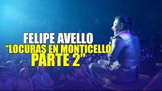 ''LOCURAS EN MONTICELLO - PARTE 2'' - #FelipeAvello en vivo desde Gran Arena Monticello 2023