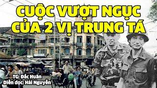 Cuộc vượt ngục của 2 vị Trung tá | Hồi ký miền nam | Hồi ký sài gòn