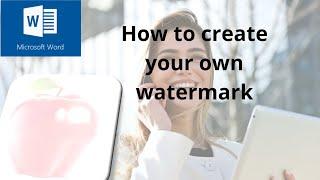 How to create your own watermark in Microsoft Word