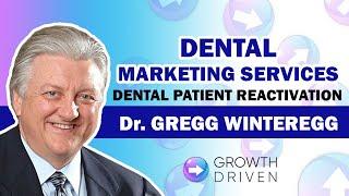 Dental Marketing Services | Dental Patient Reactivation with Dr. Greg Winteregg