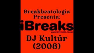 iBreaks Radio  KulturA Breakz Con DJ Kultür  2008 [1ª Parte] @breakbeatologia