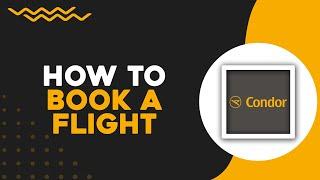 How To Book a Flight in Condor Airlines (Easiest Way)