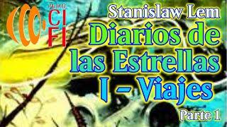 Diarios de las Estrellas I  Viajes   Stanislaw Lem   Parte 1