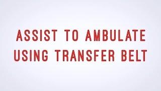 Assist to Ambulate Using Transfer Belt - Walking with Patient - CNA skill video - AAMT