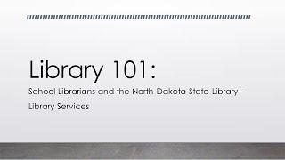 Library 101: School Librarians and ND State Library Services