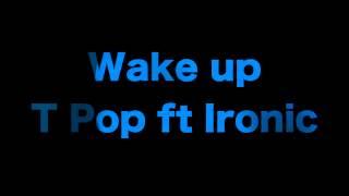 DOPEmusic - Ironic (Wake up free verse entry) ft T pops!