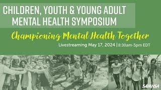 2024 Children, Youth, and Young Adult Mental Health Symposium