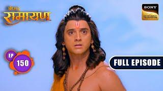 Shri Ram का युद्धभूमि में हुआ भयानक राक्षसों से सामना | Shrimad Ramayan - Ep 150 | Full Episode