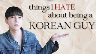 Things I HATE about being a KOREAN guy