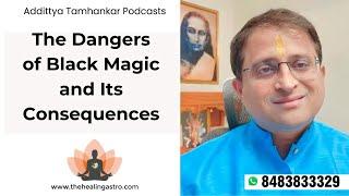 The Dangers of Black Magic and Its Consequences