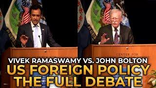 Vivek Ramaswamy vs. John Bolton - US Foreign Policy: The Full Debate