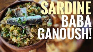 Sardine Baba Ganoush!