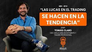 Las LUCAS en TRADING se hacen en la TENDENCIA - MENTE de INVERSIONISTA Ep. 6 con Tomás Claro️