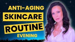 The SKINCARE ROUTINE that AGES ME IN REVERSE at Almost 50! / Evening