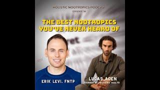 The Best Nootropics You've Never Heard Of w. Lucas Aoun (ep 38)