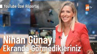 Nihan Günay | Ekranda Görmedikleriniz @atvturkiye