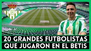 20 de los Mejores Futbolistas que Jugaron en el BETIS 