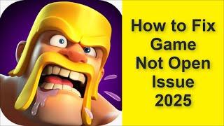 How to Fix Clash of Clans Game Not Open Problem 2025