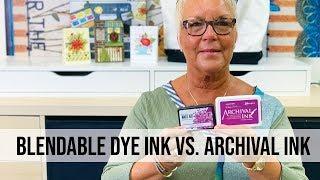 Wendy Vecchi MAKE ART Blendable Dye Ink vs Archival Ink