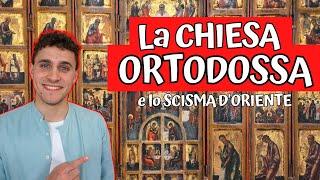 La CHIESA ORTODOSSA e lo SCISMA d'ORIENTE || Breve Riassunto