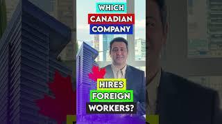 Canadian companies that frequently hire foreign workers ?