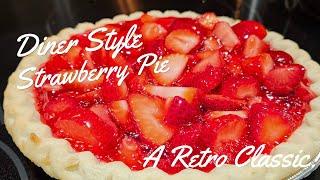 STRAWBERRY PIE! | EASY RETRO DINER STYLE CLASSIC!