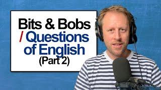 908. Bits & Bobs 2  Questions of English (Part 2) Listener Comments