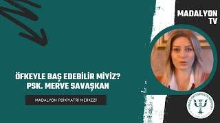 Öfkeyle Baş Edebilir Miyiz? | Psk. Merve Savaşkan | Madalyon TV