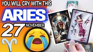 Aries ️ YOU WILL CRY WITH THIS  horoscope for today NOVEMBER 27 2024 ️ #aries tarot NOVEMBER  27