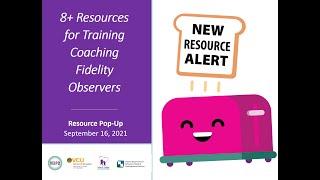 VEIPD Resource Pop Up Webinar Sept 2021: 8+ Resources for Training Coaching Fidelity Observers
