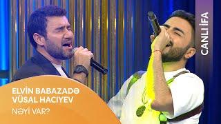 Elvin Babazadə & Vüsal Hacıyev - Nəyi Var? (Canlı İfa)