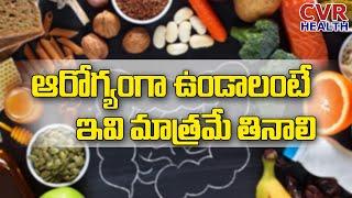 Food For Healthy Life | Eat Natural Food | Best Food Diet | Health Tips | CVR Health