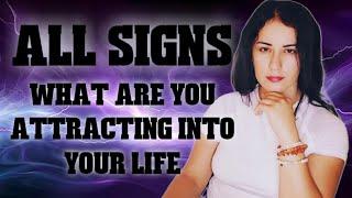 ALL Signs - What Are You Attracting into Your Life