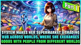 Her Supermarket Connects Different Worlds, Until One Day the Government Discovers Its Secret!