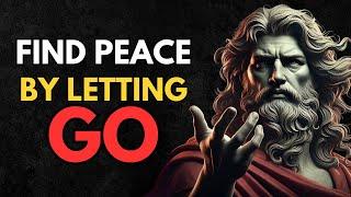 Why Letting Go Is the Key to Inner Peace | Stoic Wisdom Explained