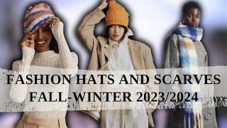 Fashionable warm accessories: HATS AND SCARVES│Fall-Winter 2023/2024│