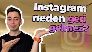 Instagram neden geri gelmez?