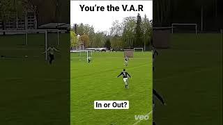 You’re the VAR, what you saying IN or OUT .  #TeamGrassroots #grassrootsfootball #GRF