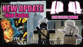 Type Soul *NEW*  Update Flower Shikai/Bankai Rework