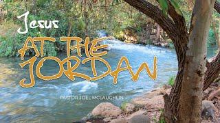 At The Jordan |  Pastor Joel McLaughlin