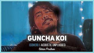 Adrian Pradhan - Guncha Koi (Cover) | Acoustic Unplugged