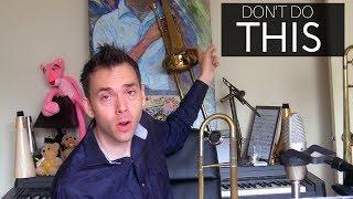 Top 4 things Every Trombone Player Should avoid...