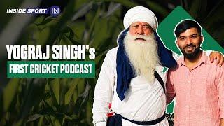 UNFILTERED & UNCENSORED: Yograj Singh Talks Cricket