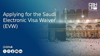 How to Apply for the Saudi Electronic Visa Waiver (EVW)