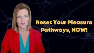 3 Top Ways to Reset Your Brain's Pleasure Pathways w/ Dr. Trish Leigh