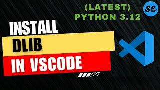 How to Install DLIB in Visual Studio Code (Windows & Mac) [2024]