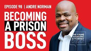 How Andre Norman Became a Prison Boss