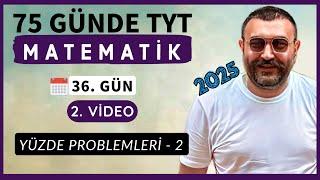 Yüzde Problemleri - 2 | 36. Gün - 2. Video | 75 Günde TYT Matematik Kampı | 2025 | PDF| #problemler